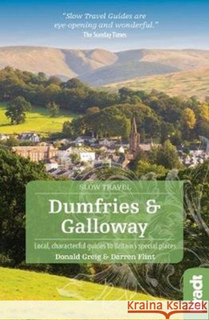 Dumfries and Galloway (Slow Travel): Local, characterful guides to Britain's Special Places Darren Flint 9781784776107 Bradt Travel Guides - książka