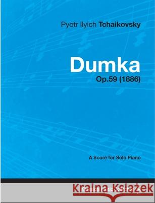 Dumka - A Score for Solo Piano Op.59 (1886) Pyotr Ilyich Tchaikovsky 9781447474388 Carpenter Press - książka