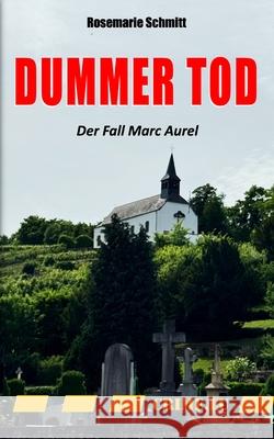 Dummer Tod: Der Fall Marc Aurel Rosemarie Schmitt 9782919836147 Crime.Lu - książka