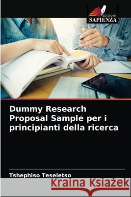 Dummy Research Proposal Sample per i principianti della ricerca Tshephiso Teseletso 9786204042121 Edizioni Sapienza - książka