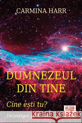 Dumnezeul Din Tine: Cine Esti Tu? - Dezvoltare Personala Carmina Harr Vasile Poenaru 9781522731863 Createspace Independent Publishing Platform - książka