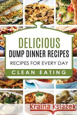 Dump Dinners: Dump Dinners Recipes, BOX SET, Dump Dinners Crock Pot, Dump Dinners Cookbook Preston, Carl 9781534950764 Createspace Independent Publishing Platform - książka