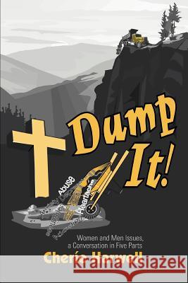Dump It!: Women and Men Issues, a Conversation in Five Parts Harwell, Cherie 9780595306510 iUniverse - książka