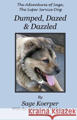 Dumped, Dazed & Dazzled Mj Koerper 9781491090442 Createspace - książka