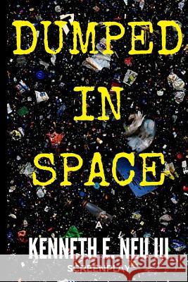 Dumped In Space Neu III, Kenneth E. 9781534872592 Createspace Independent Publishing Platform - książka