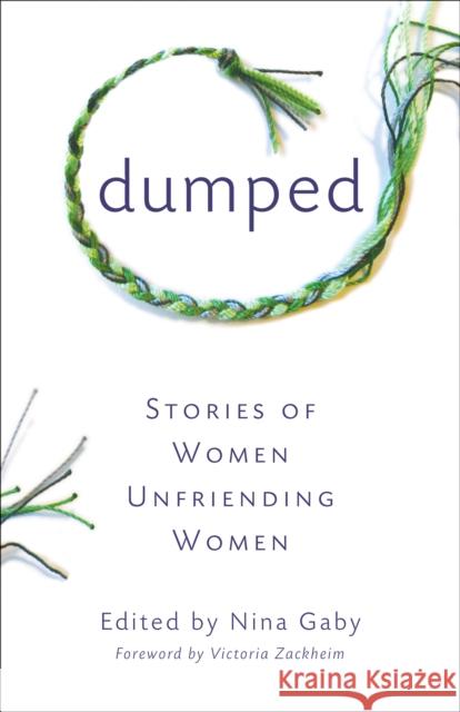 Dumped: Stories of Women Unfriending Women Nina Gaby 9781631529542 She Writes Press - książka