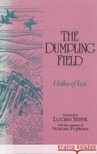 Dumpling Field: Haiku of Issa Haiku of Issa                            Kobayashi Issa Lucien Stryk 9780804009539 Swallow Press - książka