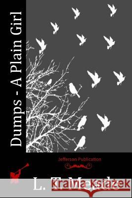 Dumps - A Plain Girl L. T. Meade 9781518790980 Createspace - książka