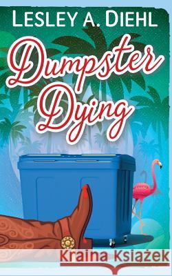 Dumpster Dying: Book 1 in the Big Lake Murder Mysteries Lesley A. Diehl 9780997234923 Creekside Publishing - książka