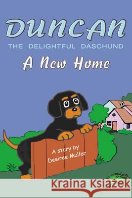 Duncan - The Delightful Daschund - A New Home Desiree Muller 9781791797706 Independently Published - książka