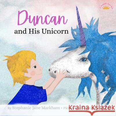 Duncan and His Unicorn Stephanie Jane Markham, Graziella Miligi 9780578972107 Stephanie Jane Markham - książka