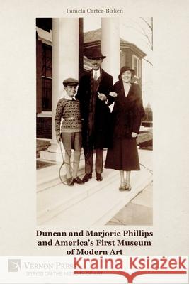 Duncan and Marjorie Phillips and America's First Museum of Modern Art (B&W) Pamela Carter-Birken 9781648893278 Vernon Press - książka