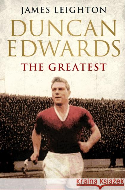 Duncan Edwards: The Greatest James Leighton 9780857207821 Simon & Schuster Ltd - książka