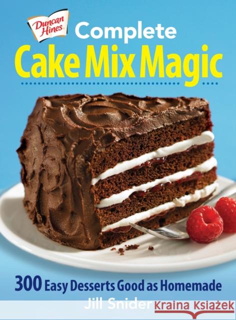 Duncan Hines Complete Cake Mix Magic: 300 Easy Desserts Good as Homemade Snider, Jill 9780778804222 Robert Rose - książka