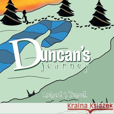 Duncan's Journey Richard James Tomack 9781493103119 Xlibris Corporation - książka