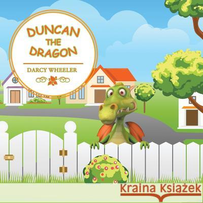 Duncan the Dragon Darcy Wheeler 9781546267997 Authorhouse - książka