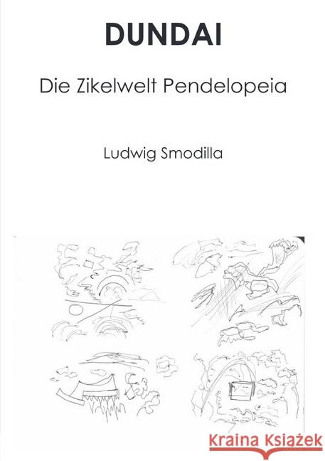 DUNDAI : Die Zikelwelt Pendelopeia Smodilla, Ludwig 9783750243309 epubli - książka