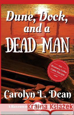 Dune, Dock and a Dead Man: A Ravenwood Cove Cozy Mystery Carolyn L. Dean 9781540815873 Createspace Independent Publishing Platform - książka