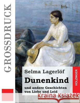 Dunenkind (Großdruck): und andere Geschichten von Liebe und Leid Klaiber-Gottschau, Pauline 9781539404989 Createspace Independent Publishing Platform - książka