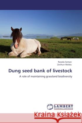 Dung seed bank of livestock Rawda Seman, Zerihun Woldu 9783847371021 LAP Lambert Academic Publishing - książka