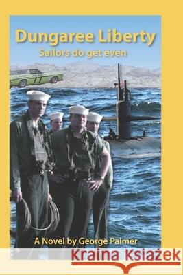 Dungaree Liberty: Sailors do get even! Palmer, George William 9781517250324 Createspace - książka