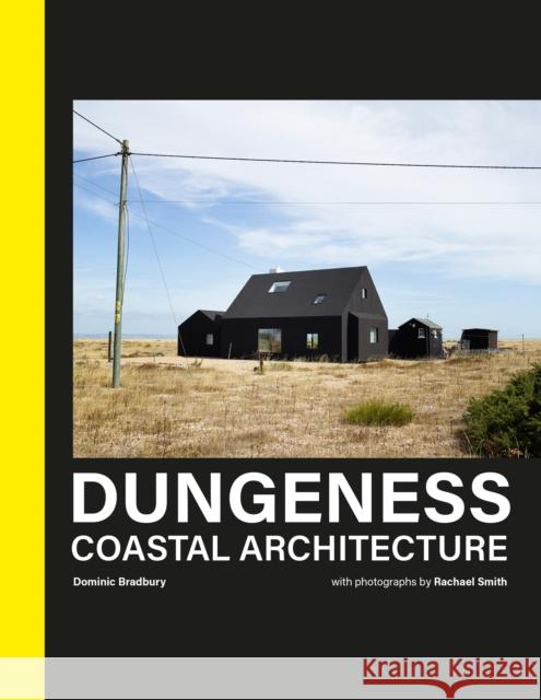 Dungeness: Coastal Architecture Dominic Bradbury Rachael Smith 9781911663737 HarperCollins Publishers - książka