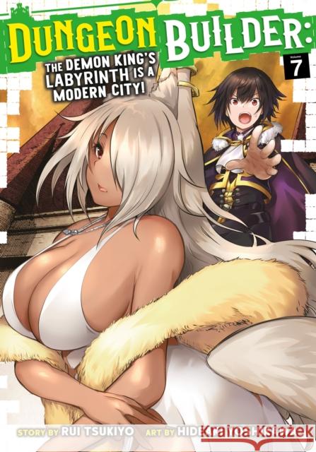 Dungeon Builder: The Demon King's Labyrinth Is a Modern City! (Manga) Vol. 7 Tsukiyo, Rui 9781638587736 Seven Seas Entertainment, LLC - książka