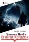 Dungeon Hacks: How Nethack, Angband, and Other Rougelikes Changed the Course of Video Games David L. Craddock 9781032051543 CRC Press