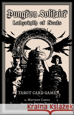 Dungeon Solitaire: Labyrinth of Souls: Tarot Card Game Matthew Lowes 9781534651555 Createspace Independent Publishing Platform - książka