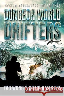 Dungeon World Drifters: A New Apocalyptic LitRPG Series Tao Wong Craig Hamilton 9781778550621 Starlit Publishing - książka