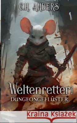 Dungeongefl?ster: Weltenretter Band 2 C. H. Anders 9783769356991 Bod - Books on Demand - książka