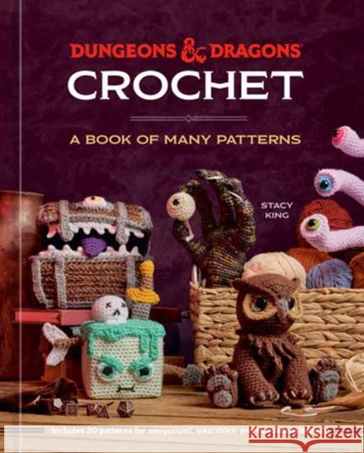 Dungeons & Dragons Crochet: A Book of Many Patterns Official Dungeons & Dragons Licensed 9780593836767 Ten Speed Press - książka