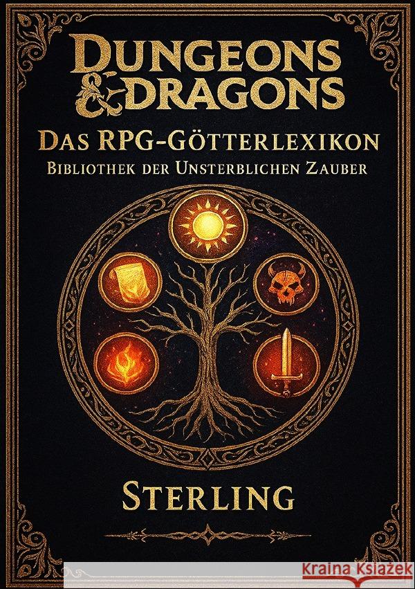 Dungeons & Dragons I Das RPG Götterlexikon I Bibliothek der Unsterblichen Zauber Sterling, Viktor 9783819754029 epubli - książka