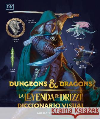 Dungeons and Dragons: La Leyenda de Drizzt: Diccionario Visual Michael Witwer 9780744089011 DK Publishing (Dorling Kindersley) - książka