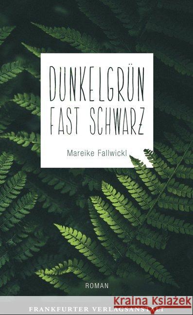 Dunkelgrün fast schwarz : Roman Fallwickl, Mareike 9783627002480 Frankfurter Verlagsanstalt - książka