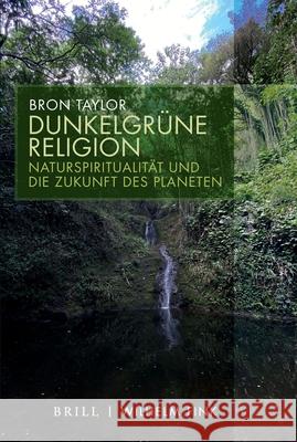 Dunkelgrüne Religion: Naturspiritualität Und Die Zukunft Des Planeten Taylor, Bron 9783770564910 Brill (JL) - książka
