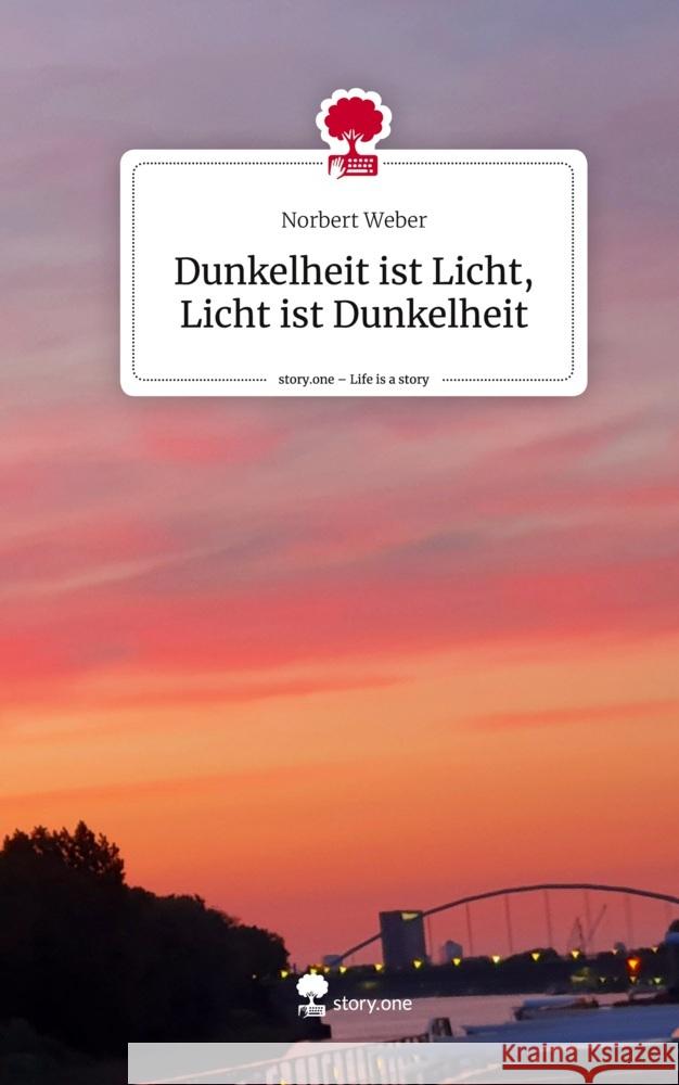 Dunkelheit ist Licht, Licht ist Dunkelheit. Life is a Story - story.one Weber, Norbert 9783711576040 story.one publishing - książka