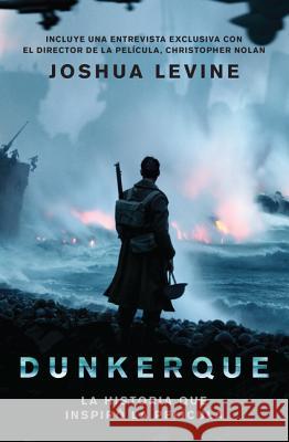 Dunkerque: La Historia Que Inspiro la Pelicula Levine, Joshua 9781418597788 HarperCollins Espanol - książka