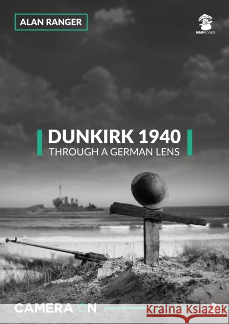Dunkirk 1940 Through a German Lens Alan Ranger 9788365281722 MMP - książka