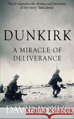 Dunkirk: A Miracle of Deliverance David Boyle 9781547045365 Createspace Independent Publishing Platform - książka