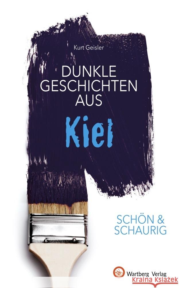 Dunkle Geschichten aus Kiel Geisler, Kurt 9783831336265 Wartberg - książka