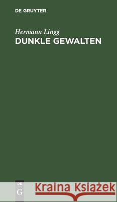Dunkle Gewalten: Epische Dichtungen Hermann Lingg 9783112354117 De Gruyter - książka