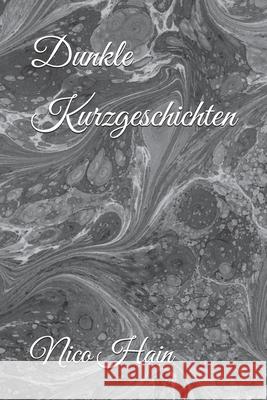 Dunkle Kurzgeschichten Nico Hain 9798333738622 Independently Published - książka