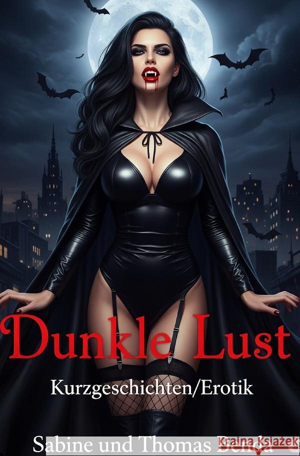 Dunkle Lust Benda, Sabine und Thomas 9783819787713 epubli - książka
