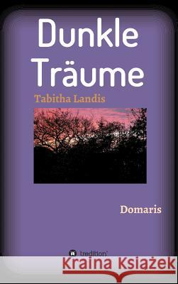 Dunkle Träume Landis, Tabitha 9783732352302 Tredition Gmbh - książka
