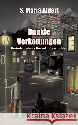 Dunkle Verkettungen Ahlert, S. Maria 9783384764058 S. Maria Ahlert - książka