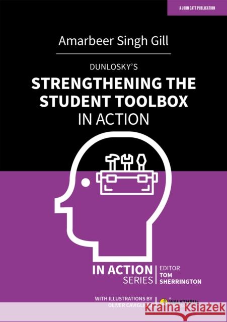 Dunlosky's Strengthening the Student Toolbox in Action Amarbeer Singh Gill 9781915261267 Hodder Education - książka