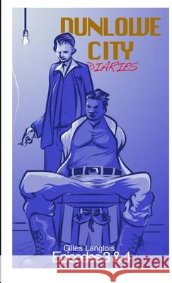 Dunlowe City Diaries Episode 3 & 4 Gilles Langlois 9781304297136 Lulu.com - książka