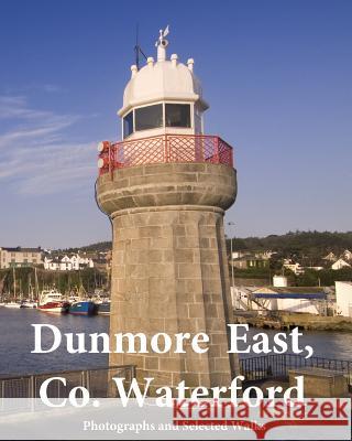 Dunmore East, Co. Waterford: In Full Colour Emmet Tobin 9781548075064 Createspace Independent Publishing Platform - książka