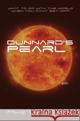 Dunnard's Pearl: What to do with the world when you can't get off. Williamson, Mike 9781483920818 Createspace - książka